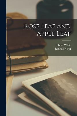 Rose Leaf and Apple Leaf - Rennell Rodd,Oscar Wilde - cover