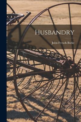 Husbandry - John French Burke - cover