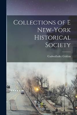 Collections of E New-York Historical Society - Cadwallader Colden - cover