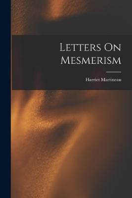 Letters On Mesmerism - Harriet Martineau - cover