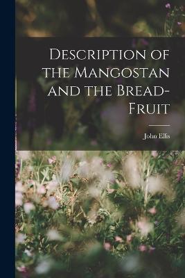 Description of the Mangostan and the Bread-Fruit - John Ellis - cover