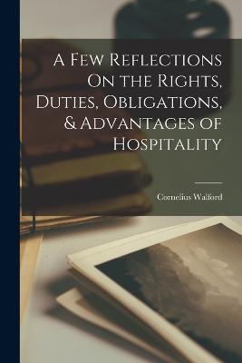 A Few Reflections On the Rights, Duties, Obligations, & Advantages of Hospitality - Cornelius Walford - cover
