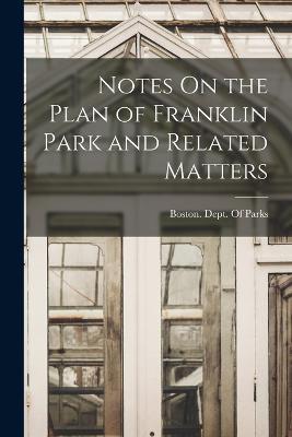Notes On the Plan of Franklin Park and Related Matters - cover