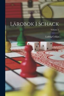 Lärobok I Schack; Volume 2 - Ludvig Collijn - cover