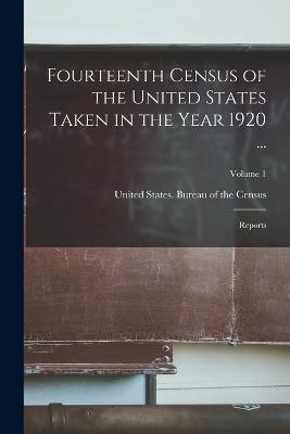 Fourteenth Census of the United States Taken in the Year 1920 ...: Reports; Volume 1 - cover