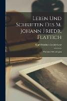 Leben Und Schriften Des M. Johann Friedr. Flattich: Pfarrersin Munchingen - Karl Friedrich Ledderhose - cover
