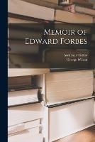 Memoir of Edward Forbes - Archibald Geikie,George Wilson - cover