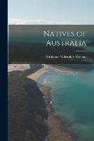 Natives of Australia - Northcote Whitridge Thomas - cover