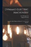 Dynamo Electric Machinery: Its Construction, Design, and Operation. Direct Current Machines - Samuel Sheldon,Erich Hausmann - cover