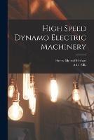 High Speed Dynamo Electric Machinery - Henry Metcalf Hobart,A G Ellis - cover