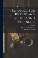 Handbook for Heating and Ventilating Engineers - James David Hoffman,Benedict Frederick Raber - cover