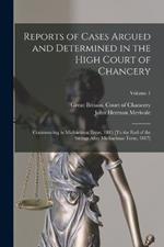 Reports of Cases Argued and Determined in the High Court of Chancery: Commencing in Michaelmas Term, 1815 [To the End of the Sittings After Michaelmas Term, 1817]; Volume 1