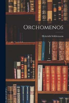 Orchomenos - Heinrich Schliemann - cover