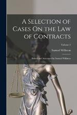 A Selection of Cases On the Law of Contracts: Edited and Annotated by Samuel Williston; Volume 2
