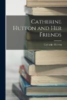 Catherine Hutton and Her Friends - Catherine Hutton - cover