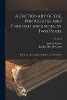 A Dictionary of the Portuguese and English Languages, in Two Parts: Portuguese and English, and English and Portuguese; Volume 2 - Antonio Vieyra,Jacinto Dias Do Canto - cover