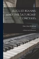 August Manns and the Saturday Concerts: A Memoir and a Retrospect - Henry Saxe Wyndham - cover