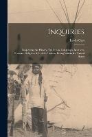 Inquiries: Respecting the History, Traditions, Languages, Manners, Customs, Religion, &c. of the Indians, Living Within the United States - Lewis Cass - cover