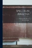 Spectrum Analysis - Henry Enfield Roscoe,Arthur Schuster - cover