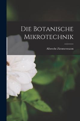 Die Botanische Mikrotechnik - Albrecht Zimmermann - cover