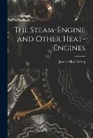 The Steam-Engine and Other Heat-Engines - James Alfred Ewing - cover