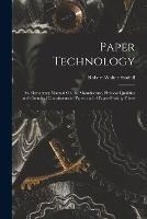 Paper Technology: An Elementary Manual On the Manufacture, Physical Qualities and Chemical Constituents of Paper and of Paper-Making Fibres - Robert Walter Sindall - cover