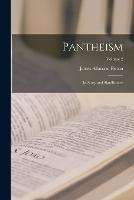Pantheism: Its Story and Significance; Volume 2 - James Allanson Picton - cover