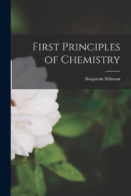 First Principles of Chemistry - Benjamin Silliman - cover