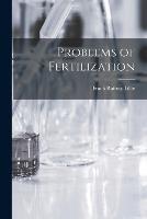 Problems of Fertilization - Frank Rattray Lillie - cover
