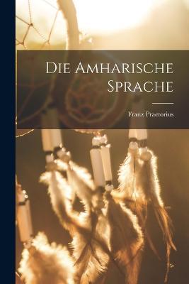 Die Amharische Sprache - Franz Praetorius - cover
