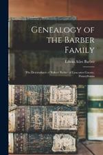 Genealogy of the Barber Family: The Descendants of Robert Barber of Lancaster County, Pennsylvania