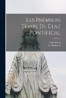 Les Premiers Temps de Etat Pontifical - L Duchesne - cover