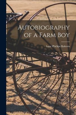 Autobiography of a Farm Boy - Isaac Phillips Roberts - cover