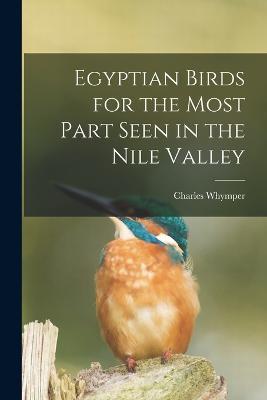 Egyptian Birds for the Most Part Seen in the Nile Valley - Charles Whymper - cover