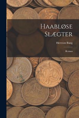 Haablose Slaegter: Roman - Herman Bang - cover