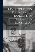 L'introduction de la langue francaise en Bearn et en Roussillon - Auguste Brun - cover