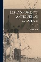 Les monuments antiques de l'Algerie; Volume 2 - Stephane Gsell - cover