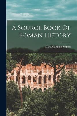 A Source Book Of Roman History - Dana Carleton Munro - cover