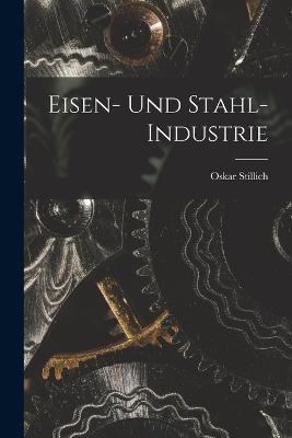 Eisen- und Stahl- Industrie - Oskar Stillich - cover