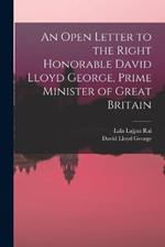An Open Letter to the Right Honorable David Lloyd George, Prime Minister of Great Britain