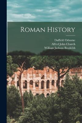 Roman History - Alfred John Church,William Jackson Brodribb,John Henry Freese - cover