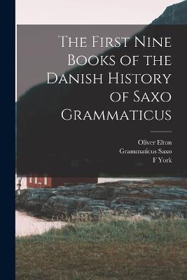 The First Nine Books of the Danish History of Saxo Grammaticus - Oliver Elton,F York 1850-1904 Powell,Grammaticus Saxo - cover