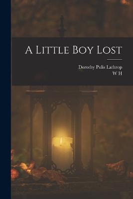 A Little boy Lost - W H 1841-1922 Hudson,Dorothy Pulis Lathrop - cover