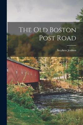 The old Boston Post Road - Stephen Jenkins - cover