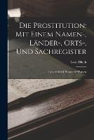 Die Prostitution: Mit Einem Namen-, Lander-, Orts-, Und Sachregister: Issue 6346 Of History Of Women - Iwan Bloch - cover