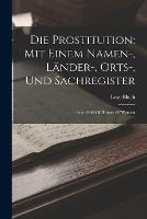 Die Prostitution: Mit Einem Namen-, Lander-, Orts-, Und Sachregister: Issue 6346 Of History Of Women