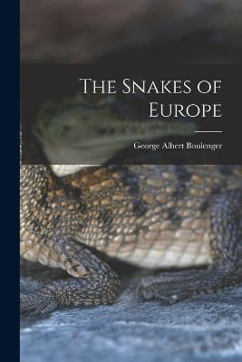 The Snakes of Europe - George Albert Boulenger - cover