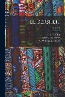 El Bersheh; Volume 4 - Percy E 1869-1949 Newberry,G Willoughby Fraser - cover
