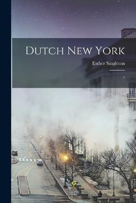 Dutch New York: 1 - Esther Singleton - cover