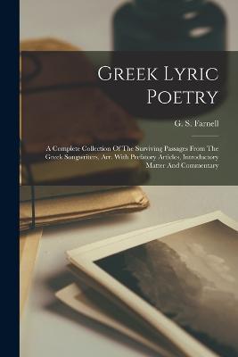 Greek Lyric Poetry; A Complete Collection Of The Surviving Passages From The Greek Songwriters, Arr. With Prefatory Articles, Introductory Matter And Commentary - cover